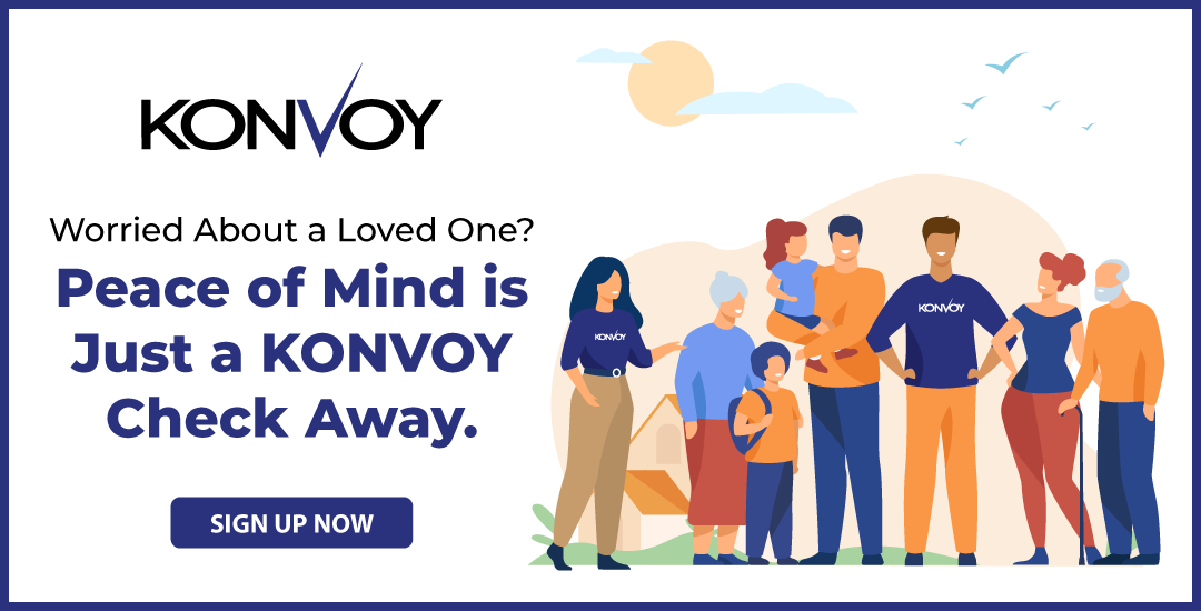 20260218_KVY_FebruaryNewsletter_CTA Worried about a loved one? Peace of mind is just a konvoy check away. Sign u here